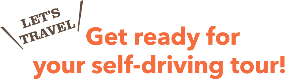 LET'S TRAVEL Get ready for your self-driving tour!